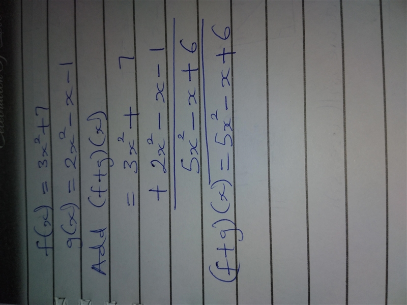 Given f(x)=3x2+7 and g(x)=2x2-x-1 find (f+g)(x)-example-1