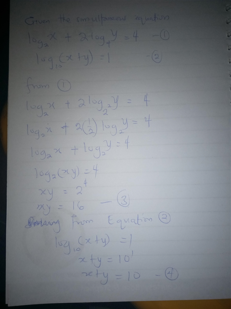 Hence solve for x and y the simultaneous equations: log2x + 2log4y =4 log10( x + y-example-1