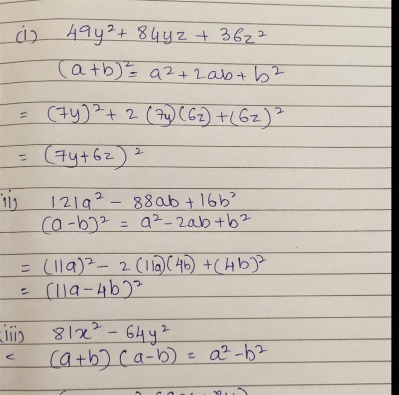 Factorize using identities: i) ii) iii) 49y^2 + 84yz + 36z^2 121a^2- 88ab + 16b^2 81x-example-1