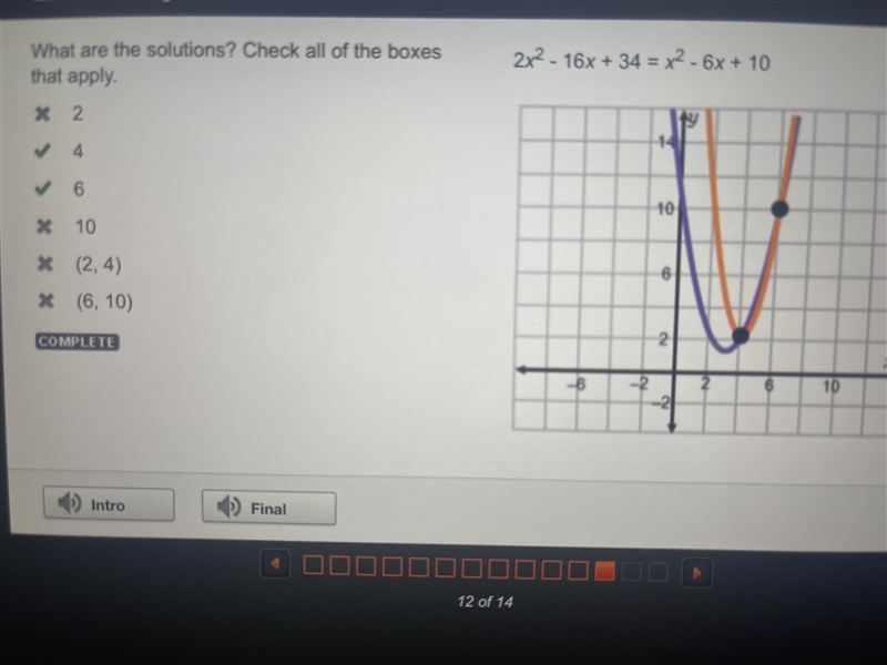 What are the solutions? Check all of the boxes that apply. 2x2 - 16x + 34 = x2 - 6x-example-1