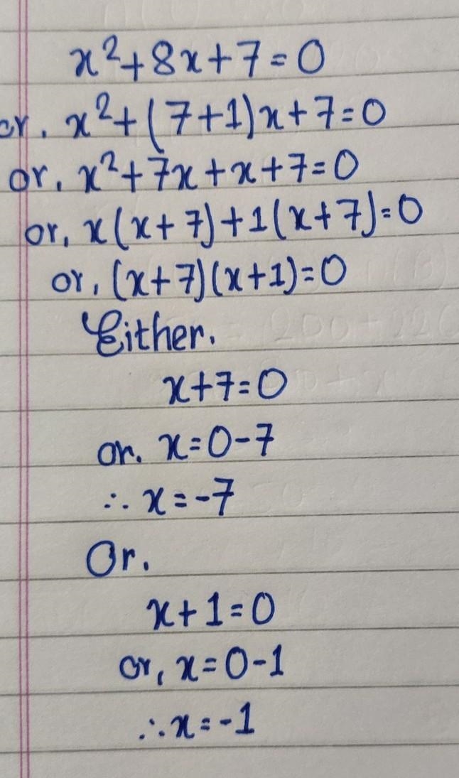 Solve the following equation for x. x2 + 8x + 7 = 0 A. x = -1; x = -7 B. x = 1; x-example-1