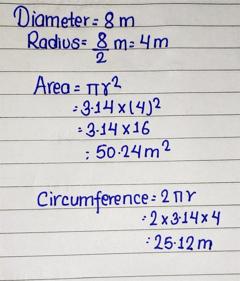 HELP! Find the exact area and circumference of a circle whose diameter is 8 meters-example-1