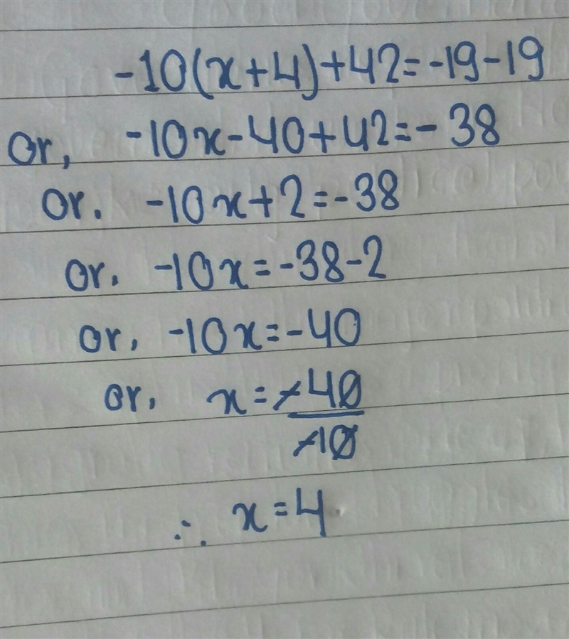 What is the answer to -10(x+4)+42=-19-19-example-1