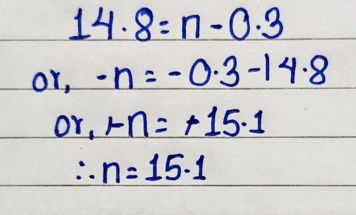 What is the solution for the equation? 14.8=n-03 n=-15.1 n=-14.5 n= 14.5 n= 15.1-example-1