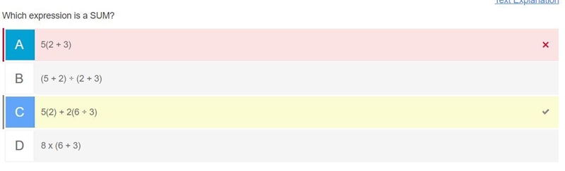 PLEASE HELP Which expression is a SUM? A) 5(2 + 3) B) 8 x (6 + 3) C) 5(2) + 2(6 ÷ 3) D-example-1