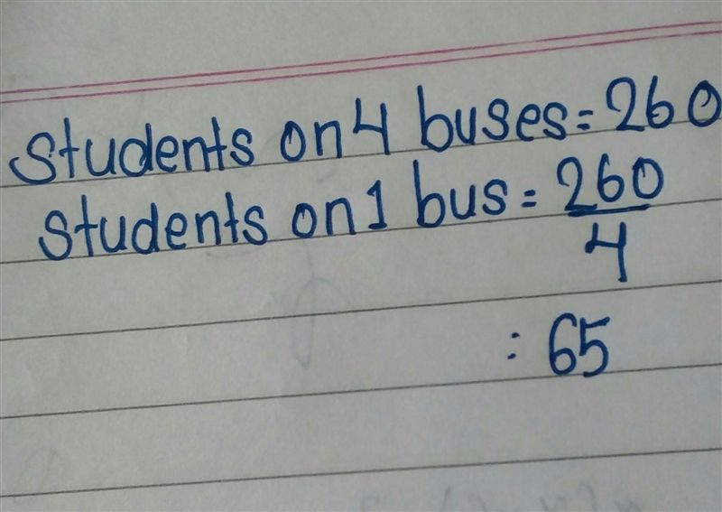 If there are 260 students on 4 buses, how many students would be on 1 bus? *-example-1