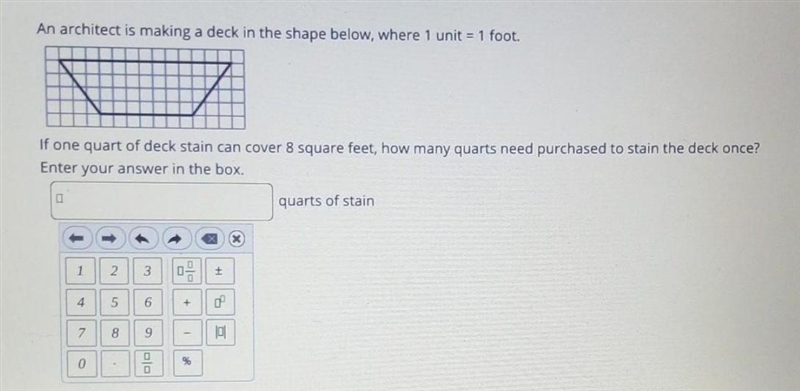 An architect is making a deck in the shape below, where 1 unit = 1 foot. If one quart-example-1