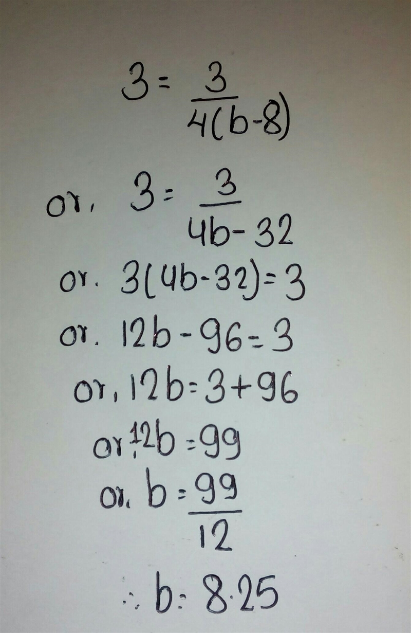 What does b equal in this equation 3=3/4(b-8)-example-1