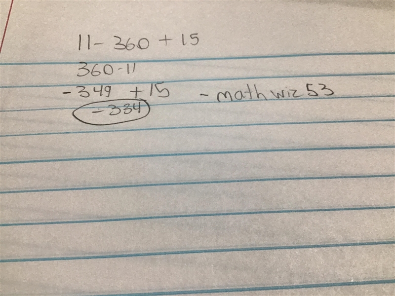 I need to know how you do this math 11-360+15. The answer is -334 But I need to see-example-1