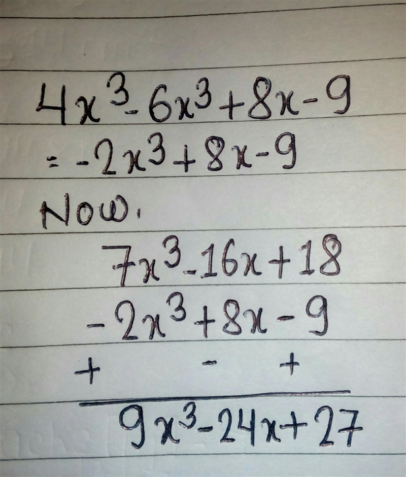 Subtract: 4x^3−6x^3+8x−9 from 7x^3−16x+18.-example-1