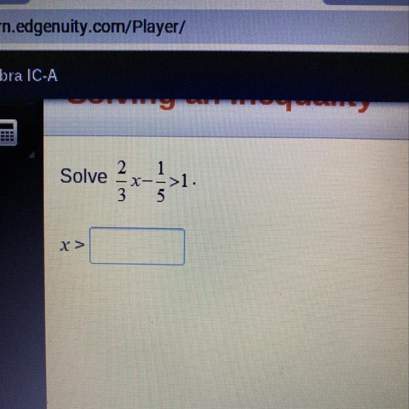 Solve 2/3x-1/5>1 Need help asap-example-1