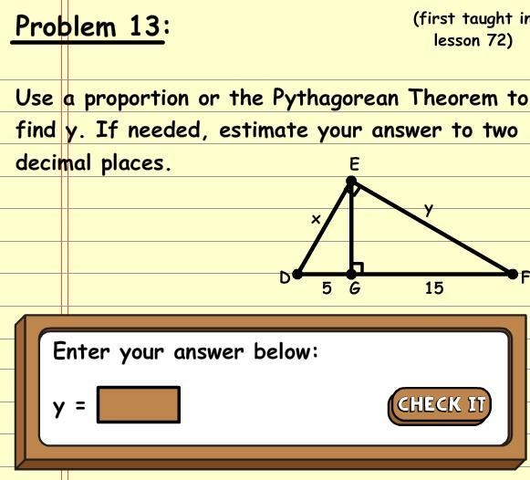 Find y using Pythagorean theorem or proportion-example-1