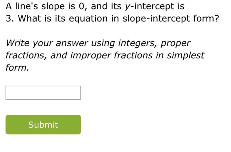 A line slope is zero, and it’s Y intercept is three. What is its equation in slope-example-1