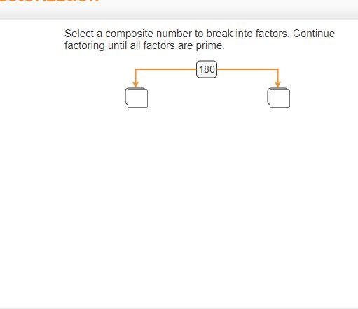 Select a composite number to break into factors. continue factoring until all factors-example-1