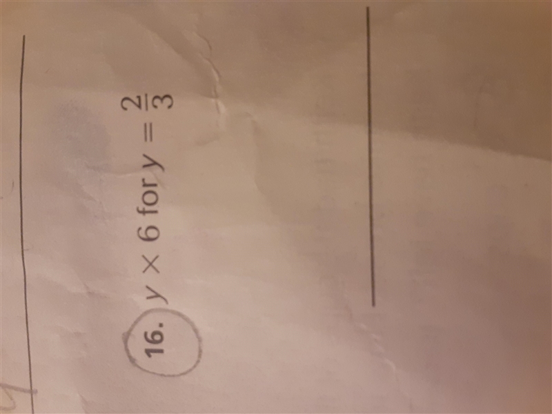 Y×6 for y =2/3 Just give me the answer dont waist your time explaining-example-1