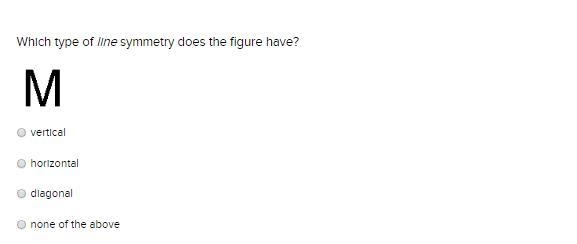Which type of line symmetry does the figure have? vertical horizontal diagonal none-example-1