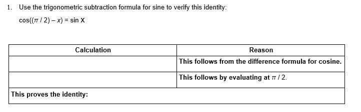 Use the trigonometric subtraction formula for sine to verify this identity: cos((π / 2) – x-example-1