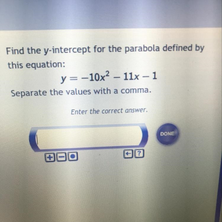 Find the y-intercept for the parabola defined by this equation: y=-10x^2– 11x – 1 Separate-example-1