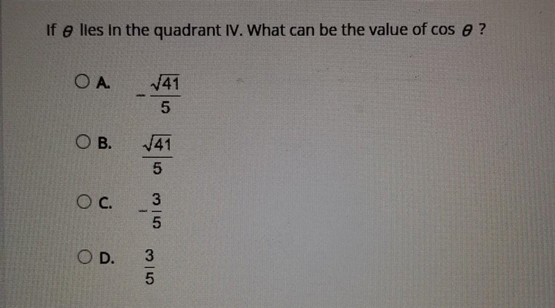 If 0 lies in the quadrant IV. What can be the value of cos 0?​-example-1