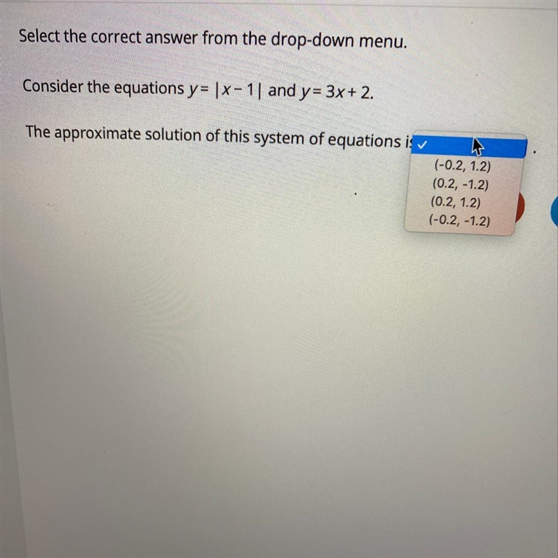 Select the correct answer from the drop-down menu. Consider the equations y= |x-1| and-example-1