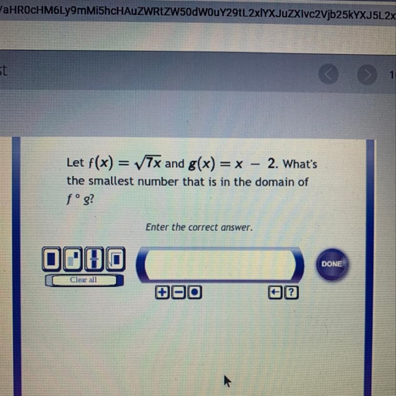 Let f(x) = square root of 7x and g(x) = x - 2. What's the smallest number that is-example-1