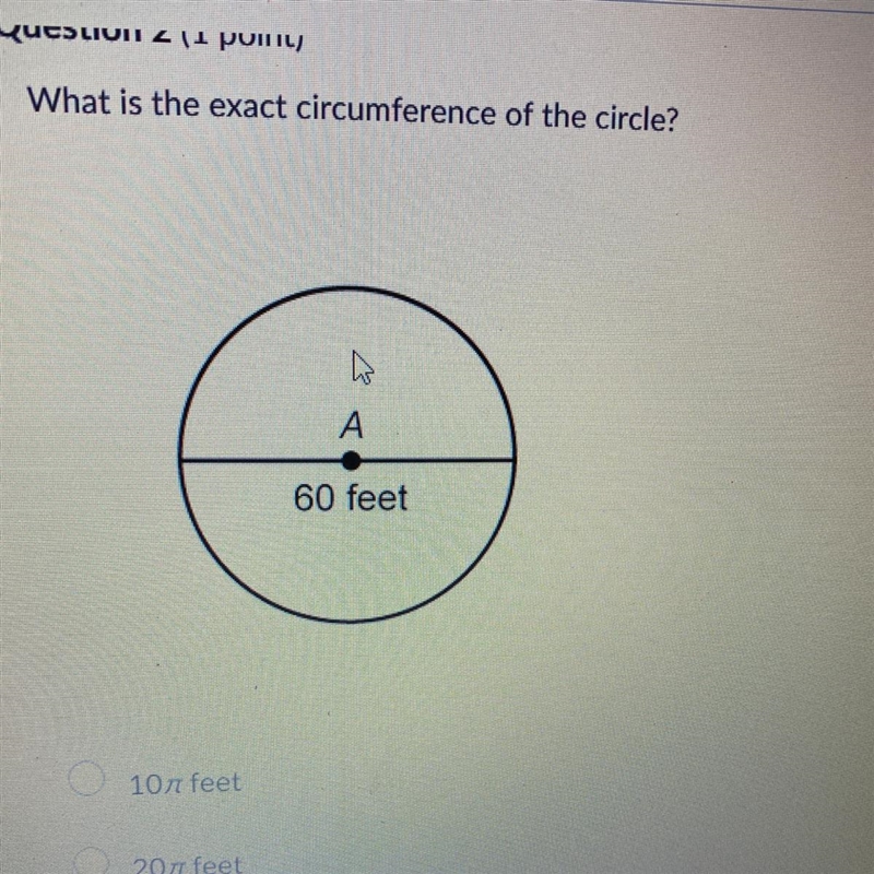 What is the exact circumference of the circle? A. 10 feet B. 20 feet C. 40 feet D-example-1