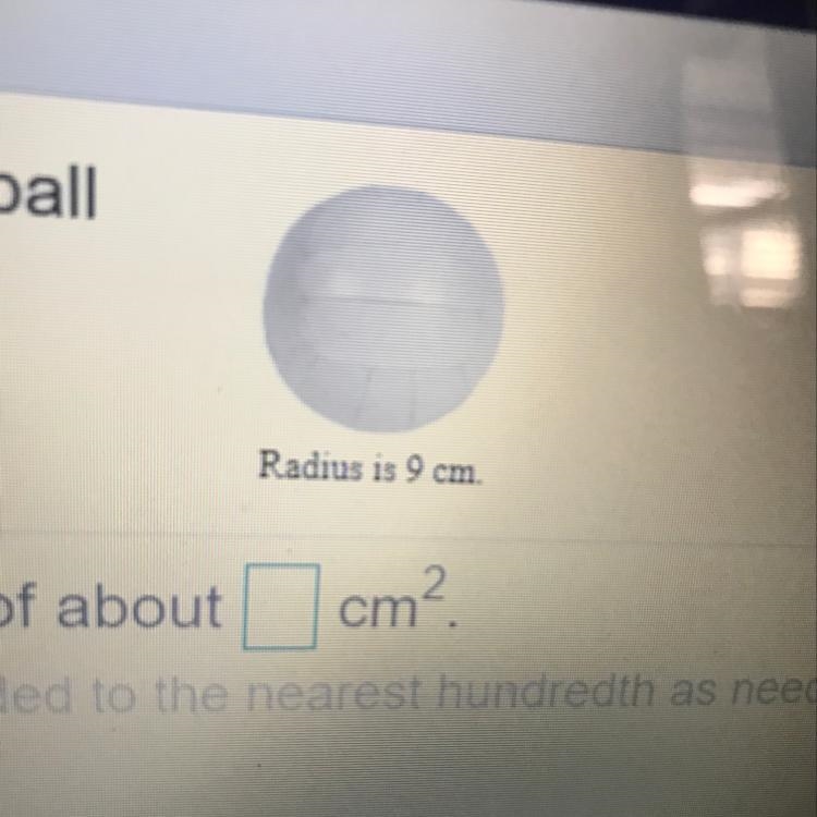 Find the surface area of the ball shown. use 3.14 for it.-example-1