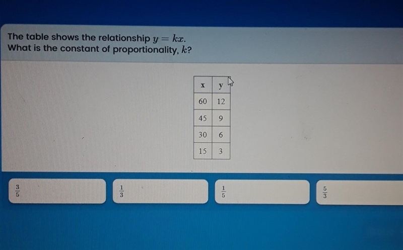 The table shows the relationship y = kx. What is the constant of proportionality, k-example-1