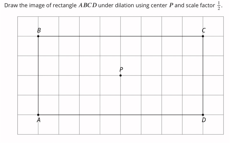 Draw the image of ABCD under dilation using the center P and the scale factor of 1/2.-example-1