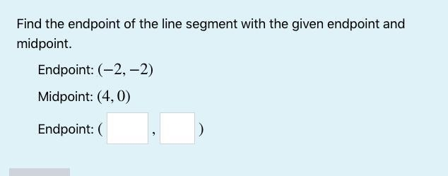 Find the endpoint of the line segment with the given endpoint and midpoint.-example-1