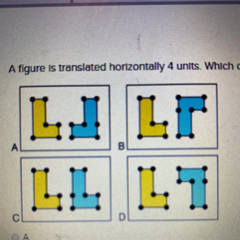 A figure is translated horizontally 4 units. Which drawling shows a correct translation-example-1