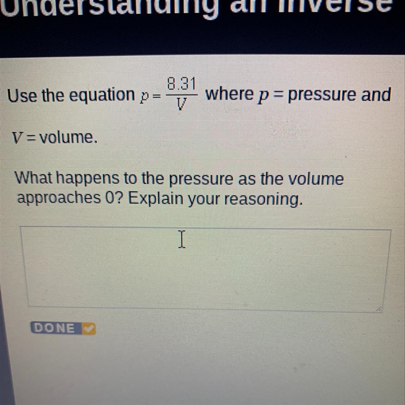 Use the equation p = 831 where p = pressure and V = volume. What happens to the pressure-example-1