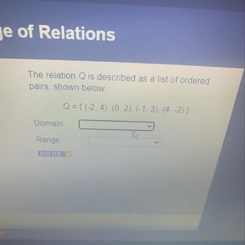 The relation Q is described as a list of ordered pairs, shown below. Q = {(-2. 4), (0.2). (-1,3), (4.-2)} Domain-example-1