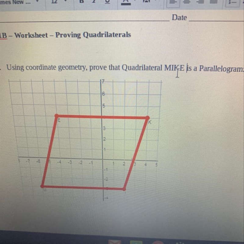 Using coordinate geometry, prove that Quadrilateral MIKE is a Parallelogram:-example-1