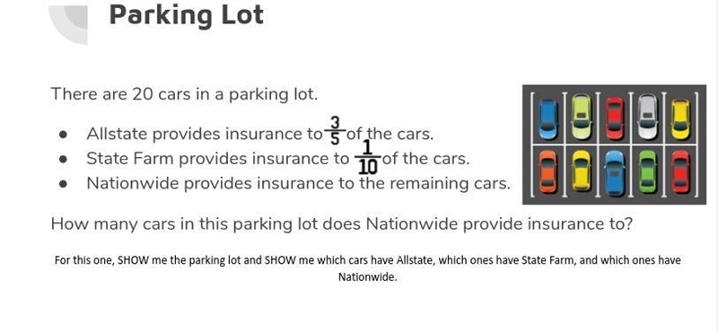 There are 20 cars in the parking lot. Allstate provides insurance to 3/5 cars. State-example-1