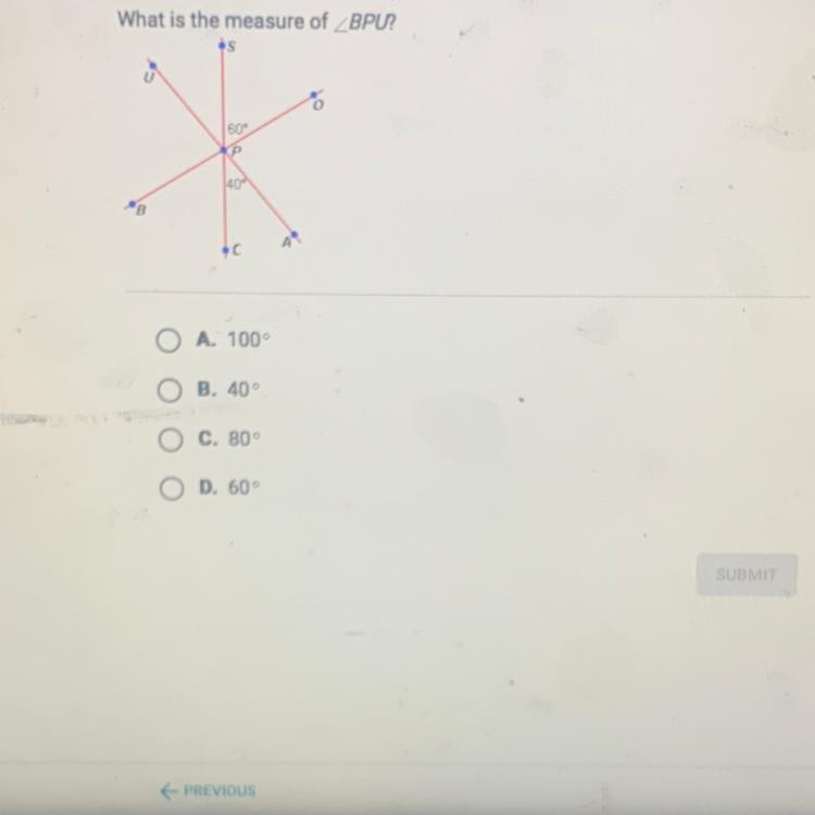 What is the measure of BPU? os 60 P 40 . O A. 100 O B. 40 O C. 80° O D. 60°-example-1