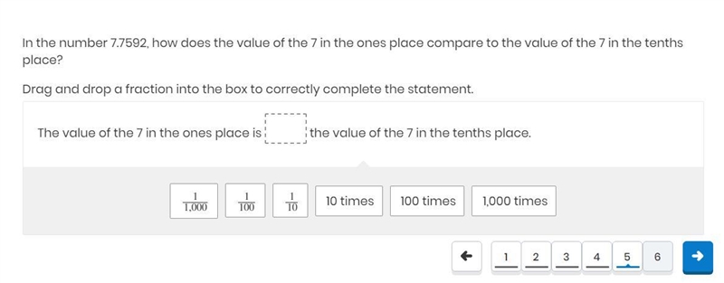 Item 5 In the number 7.7592, how does the value of the 7 in the ones place compare-example-1