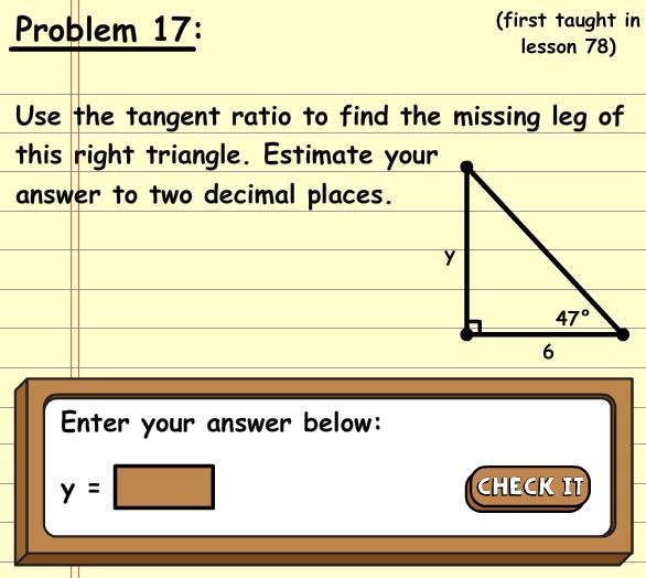 use the tangent ratio to find the missing leg of the right triangle estimate your-example-1