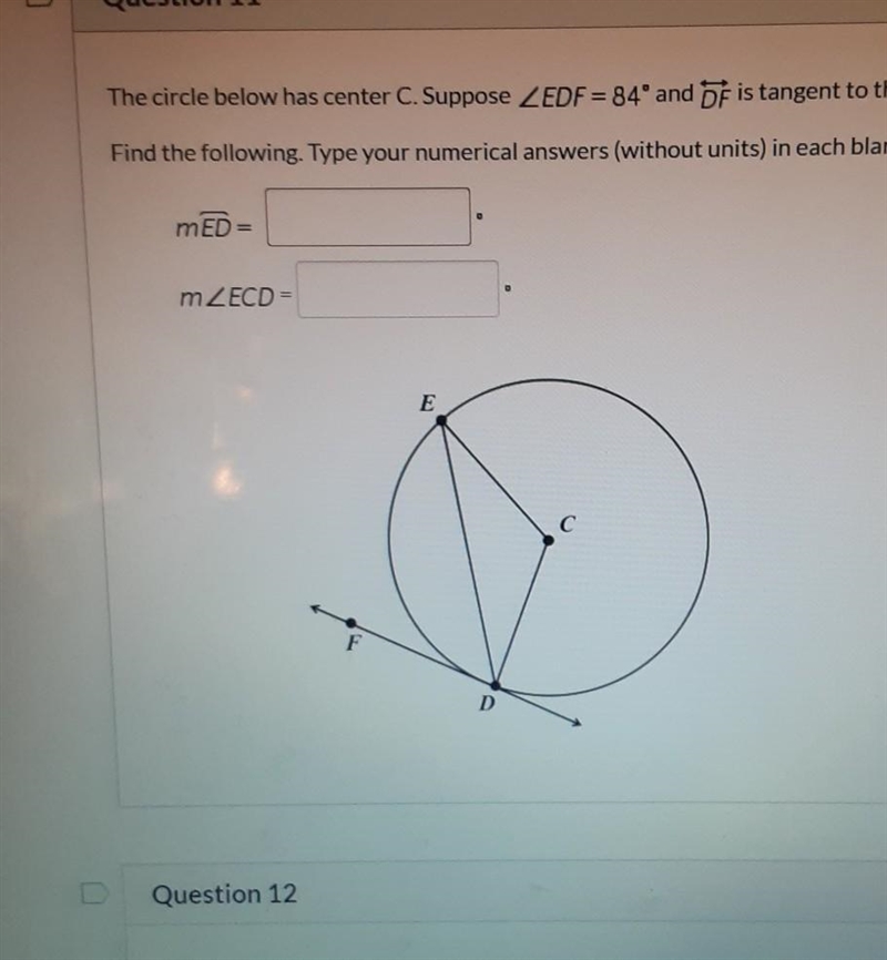 The circle below has center C. Suppose angle EDF = 84º and DF is tangent to the circle-example-1