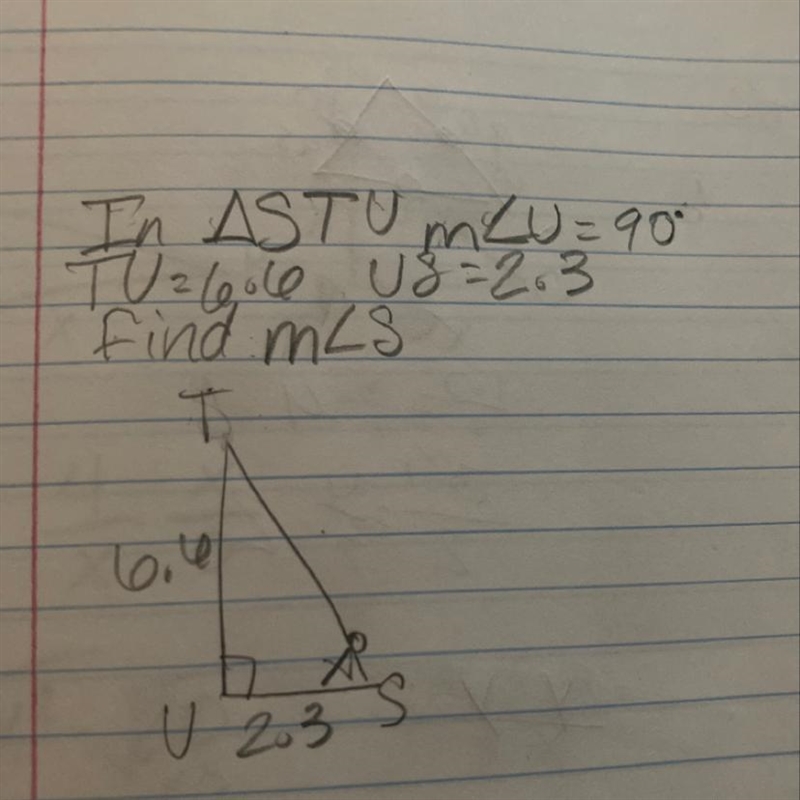 In triangle STU the measure of angle U ie 90°. TU=6.6 US=2.3 find the measure of angle-example-1