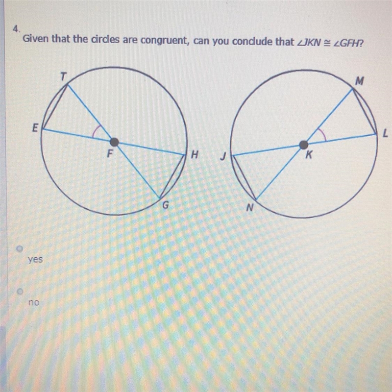 Please help Given that the circles are congruent, can you conclude that ∠JKN ≅ ∠GFH-example-1