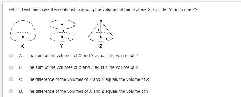 Which best describes the relationship among the volumes of hemisphere X, cylinder-example-1