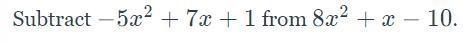 (-5x^2+7x+1) - (8x^2+x-10)-example-1