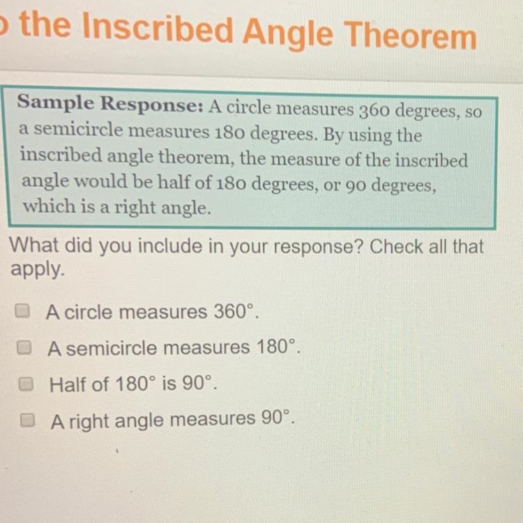 Sample Response: A circle measures 360 degrees, so a semicircle measures 180 degrees-example-1