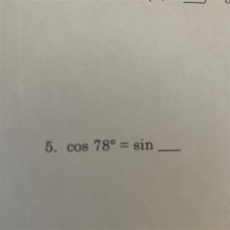 Use the relationship between the sine and cosine functions to fill in each blank . 5. cos-example-1