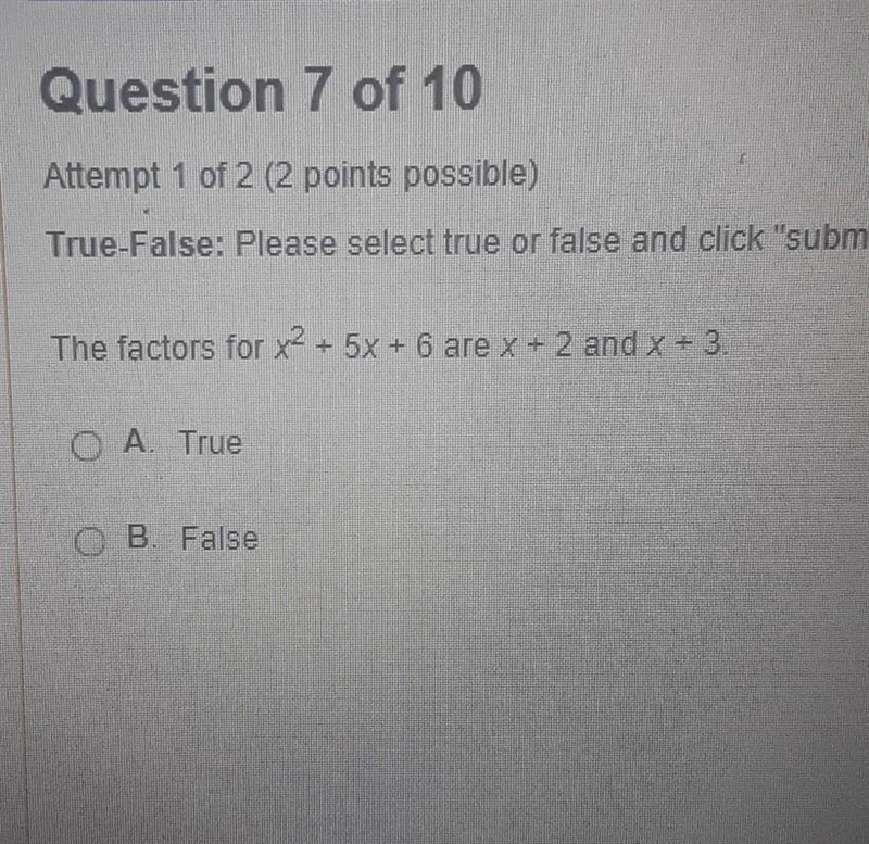 The factors for x^2 + 5x + 6 are x + 2 and x + 3. True or false?​-example-1