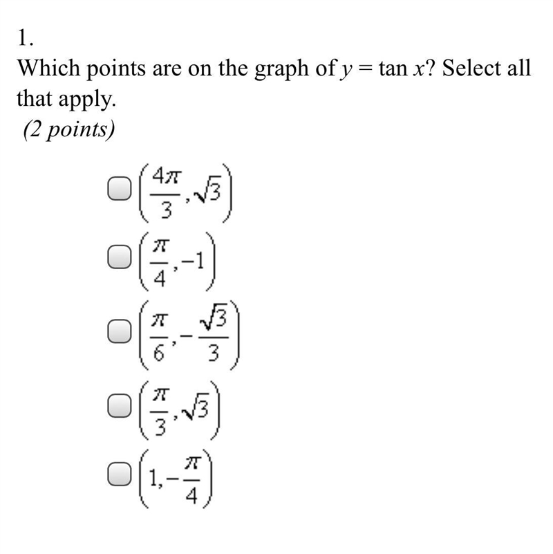 Which points are on the graph of y= tan x? (Select 2)-example-1