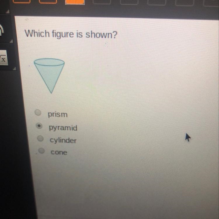 Which figure is shown? prism pyramid cylinder cone-example-1