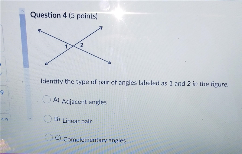 Identify the type of pair of angles labeled as 1 and 2 in the figure. Question 4 options-example-1