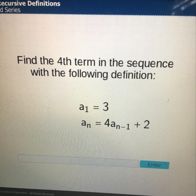 Find the 4th term in the sequence with the following definition: Please help!!-example-1